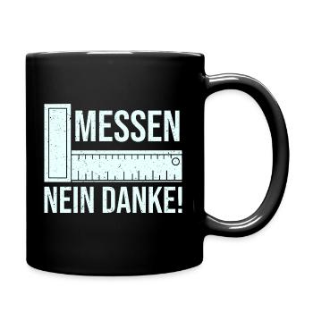 Messen Nein Danke Augenmaß Lustiger Spruch - Tasse einfarbig - Schwarz - Rechts
