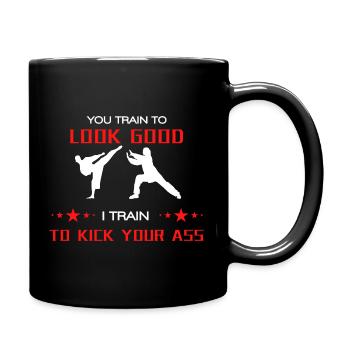 I train to kick your ass - Tasse einfarbig - Schwarz - Rechts