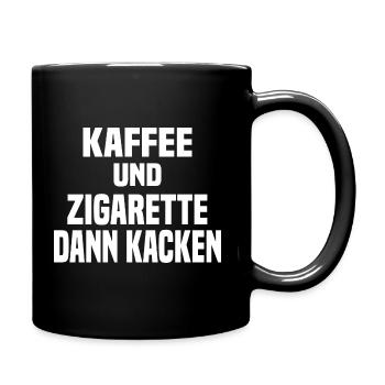 Kaffee Und Zigarette Dann Kacken - Lustiger Spruch - Tasse einfarbig - Schwarz - Rechts