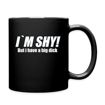 Im shy but i have a big dick | white - Tasse einfarbig - Schwarz - Rechts
