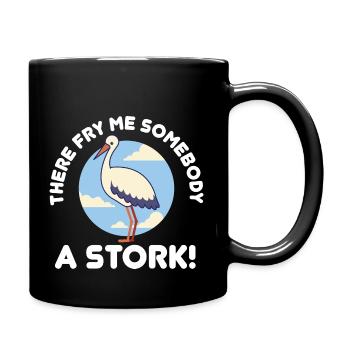 Fry me a stork! - Denglish Sprüche Denglisch - Tasse einfarbig - Schwarz - Rechts