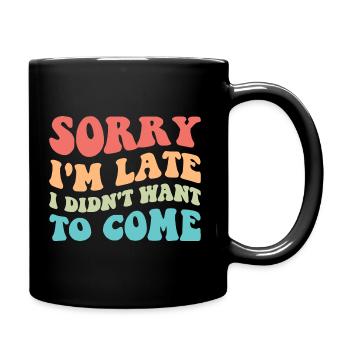 Désolé je suis en retard je ne voulais pas venir III - Mug uni - noir - Droite