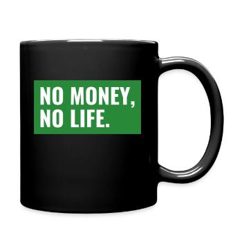NO MONEY, NO LIFE. Design - Full Colour Mug - black - Right