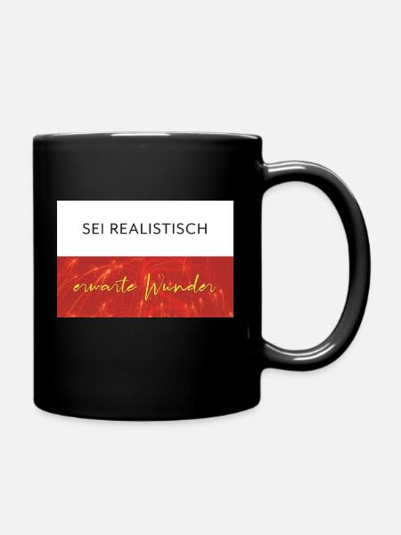 Sei realistisch - erwarte Wunder - Tasse einfarbig - Schwarz