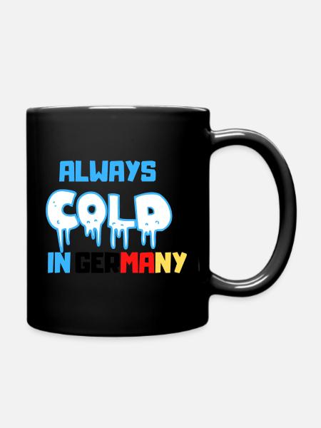 Always Cold in Germany - Tasse einfarbig - Schwarz