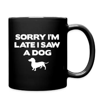Sorry I m Late I Saw A Dog - Full Colour Mug - black - Right