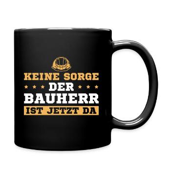 Der Bauherr ist da Hausbau - Tasse einfarbig - Schwarz - Rechts