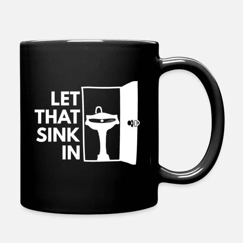 Let that sink in - Witz Geschenkidee Spaß Albern - Tasse einfarbig - Schwarz