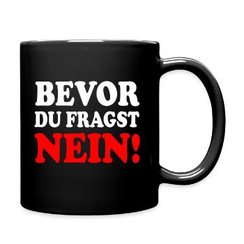 Bevor du fragst nein - Tasse einfarbig - Schwarz - Rechts