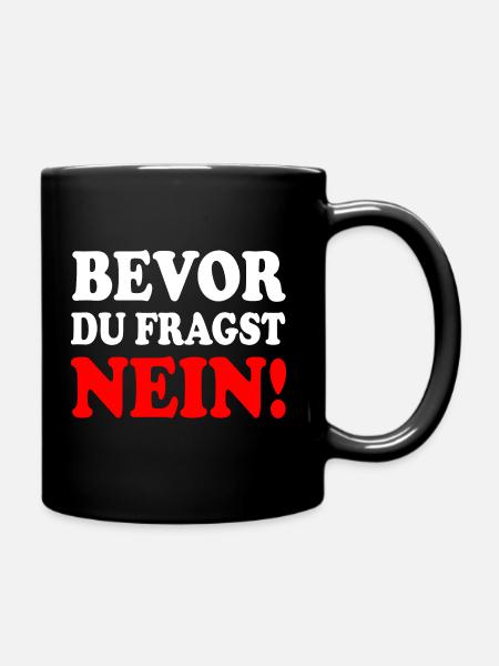 Bevor du fragst nein - Tasse einfarbig - Schwarz