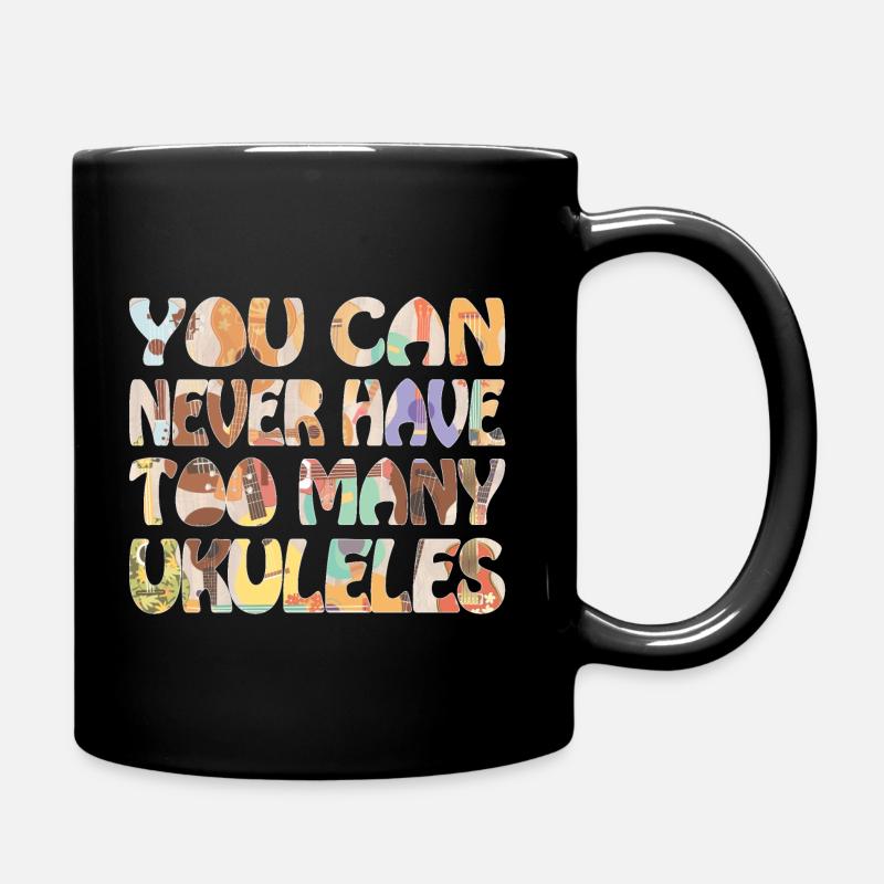 You can never have too many Ukuleles - Tasse einfarbig - Schwarz