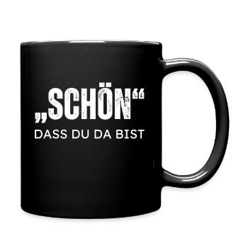 "Schön, dass du da bist" - Ironie/Humor/Sarkasmus - Tasse einfarbig - Schwarz - Rechts