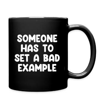 Someone Has To Set A Bad Example - Full Colour Mug - black - Right