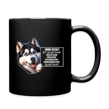 Ohne Husky ist alles doof Husky Halter Geschenk - Tasse einfarbig - Schwarz - Rechts