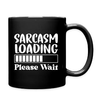 Sarcasm Loading Please Wait - Tasse einfarbig - Schwarz - Rechts