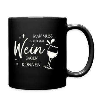 Man muss auch mal Wein sagen können weiß - Tasse einfarbig - Schwarz - Rechts