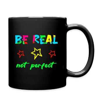 BE REAL - NOT PERFECT - Self-confidence Courage Power - Full Colour Mug - black - Right