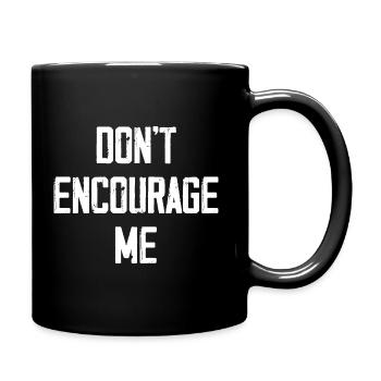 Don't Encourage Me - Full Colour Mug - black - Right