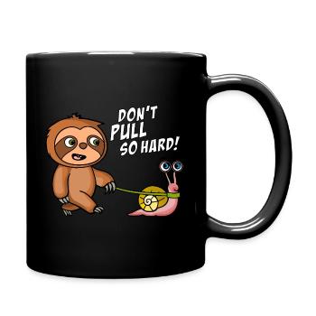 Don't pull so hard. Zieh nicht so. Helle Shirts - Tasse einfarbig - Schwarz - Rechts