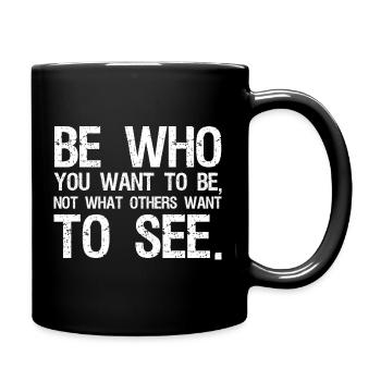 be who you want to be not what others want to see - Full Colour Mug - black - Right