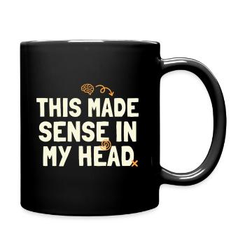 Das ergab in meinem Kopf Sinn - Tasse einfarbig - Schwarz - Rechts