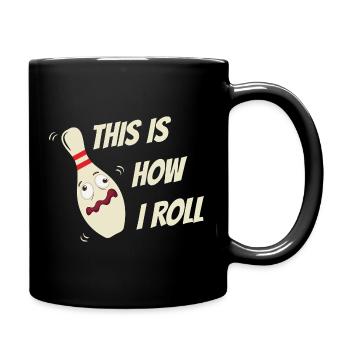Bowling Kegel Sprüche This is how I roll - Tasse einfarbig - Schwarz - Rechts