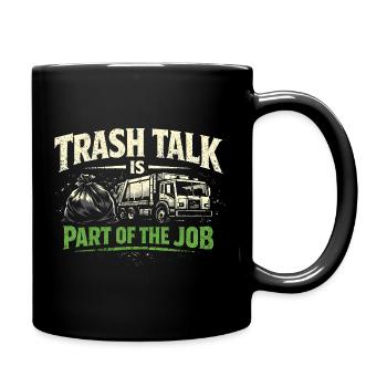 Trash Talk is part of it | Garbage Collection, Humor - Full Colour Mug - black - Right