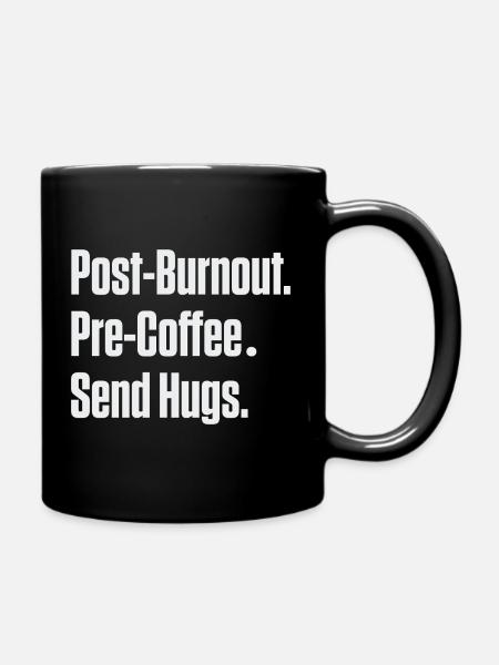 Post-Burnout Pre-Coffee Send Hugs - Full Colour Mug - black