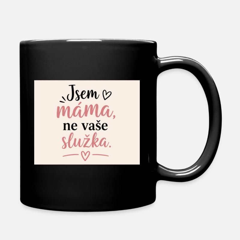 Ich bin Mama, nicht deine Putzfrau - Tasse einfarbig - Schwarz