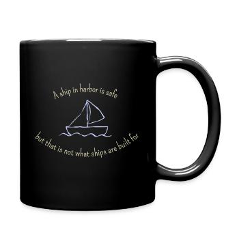 A ship in harbor is safe... für dunkle Produkte - Tasse einfarbig - Schwarz - Rechts