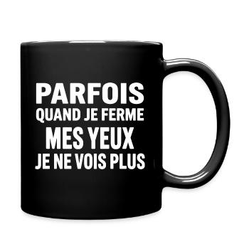 Parfois Quand Je Ferme Mes Yeux - Mug uni - noir - Droite