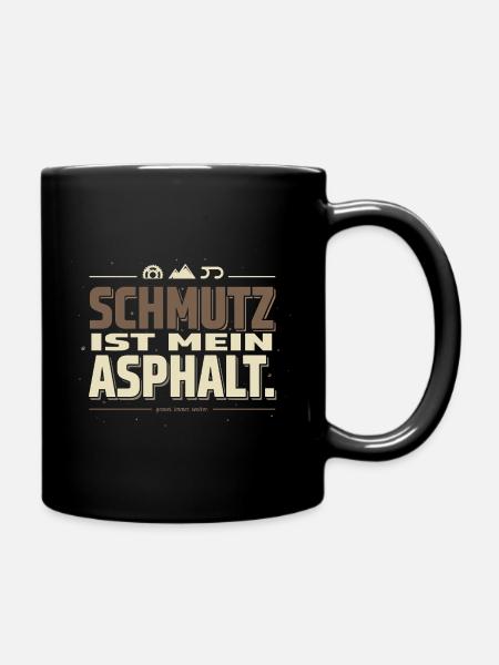 Schmutz Ist Mein Asphalt - Tasse einfarbig - Schwarz