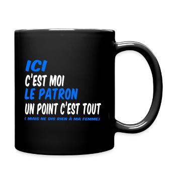 Ici c'est moi le patron un point c'est tout - Mug uni - noir - Droite