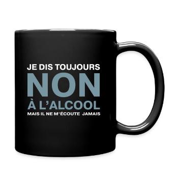 Je dis non à l'alcool - citation humour alcool - Mug uni - noir - Droite