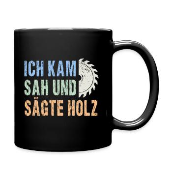 Ich kam sah und sägte Holz lustiger Handwerker - Tasse einfarbig - Schwarz - Rechts