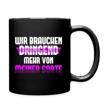 Wir Brauchen Dringend Mehr von Meiner Sorte - Tasse einfarbig - Schwarz - Rechts