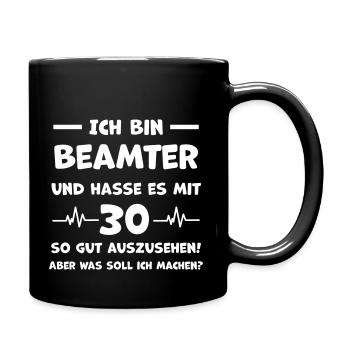 Witziger Beamter Spruch 30. Geburtstag Glückwunsch - Tasse einfarbig - Schwarz - Rechts