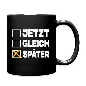 Jetzt Gleich Später - Ankreuzen Lustig - Tasse einfarbig - Schwarz - Rechts