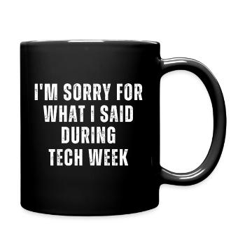 I'm sorry for what I said during tech week - Full Colour Mug - black - Right