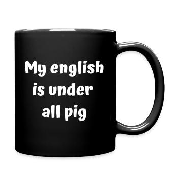 my english is under all pig - funny saying - Full Colour Mug - black - Right