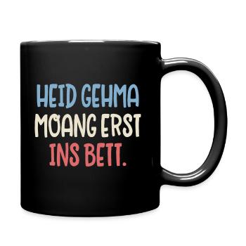 Heid gehma moang erst ins Bett - Tasse einfarbig - Schwarz - Rechts