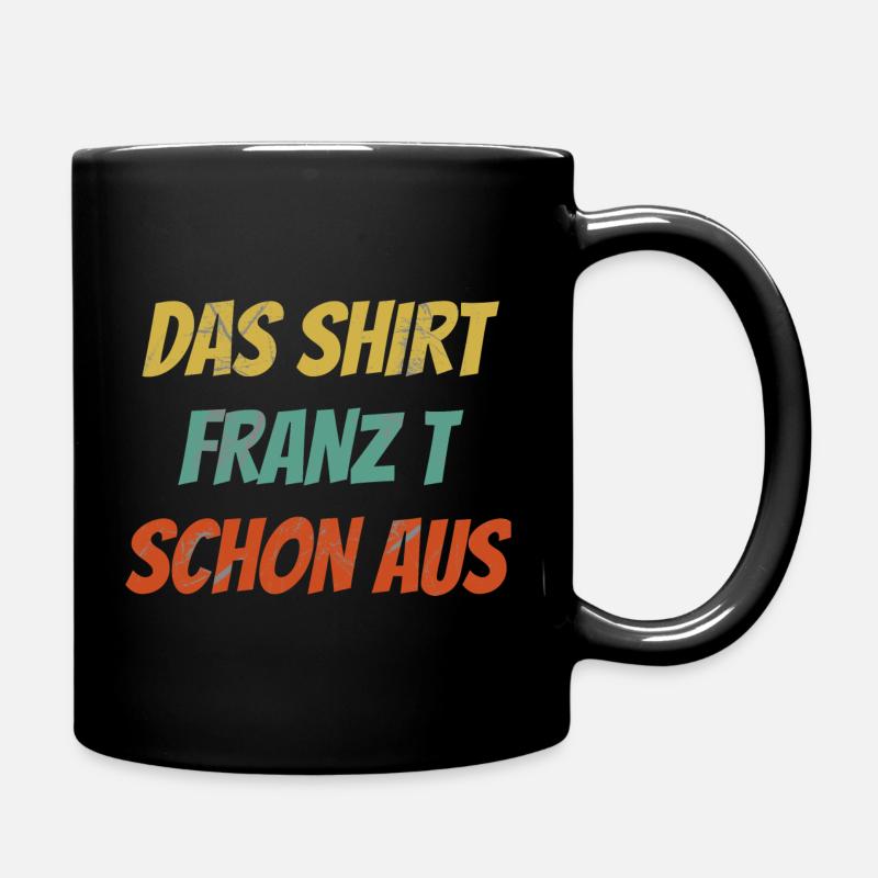 Franz Spruch coole Geschenksidee / Männer Vornamen - Tasse einfarbig - Schwarz