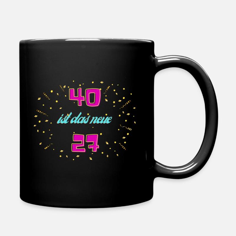 "40 ist das neue 27" - Geburtstagsdesign - Tasse einfarbig - Schwarz