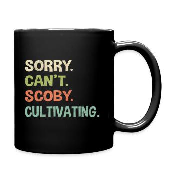 Sorry. Can't. Scoby. Cultivating. - Full Colour Mug - black - Right