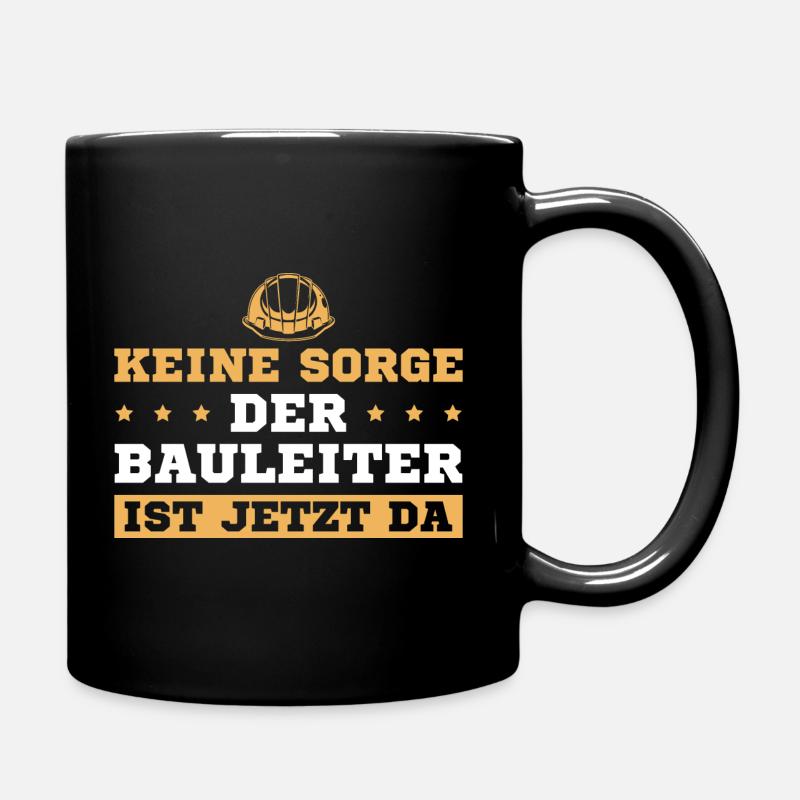 Der Bauleiter ist da Bauleitung Bauaufsicht - Tasse einfarbig - Schwarz
