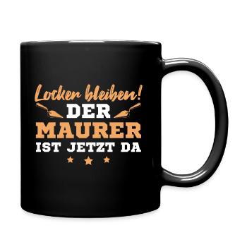 Locker bleiben Der Maurer ist jetzt da - Tasse einfarbig - Schwarz - Rechts