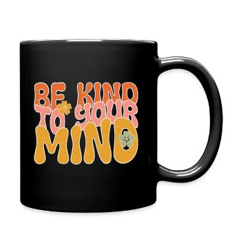 BE KIND TO YOUR MIND - Full Colour Mug - black - Right
