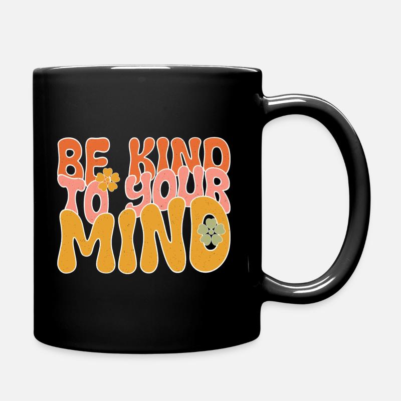 Be Kind To Your Mind - Tasse einfarbig - Schwarz