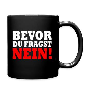 Bevor du fragst nein - Tasse einfarbig - Schwarz - Rechts