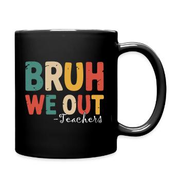 Bruh We Out Funny Teacher End of School Quote - Tasse einfarbig - Schwarz - Rechts